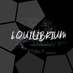 Tswex Malabola – Equilibrium (Vaal Deep’s Dark Mix) Mp3 Download