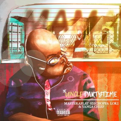Uncle Partytime – Mama Ft. Master a Flat, 031Choppa, Loki & Yanga Chief Mp3 Download
