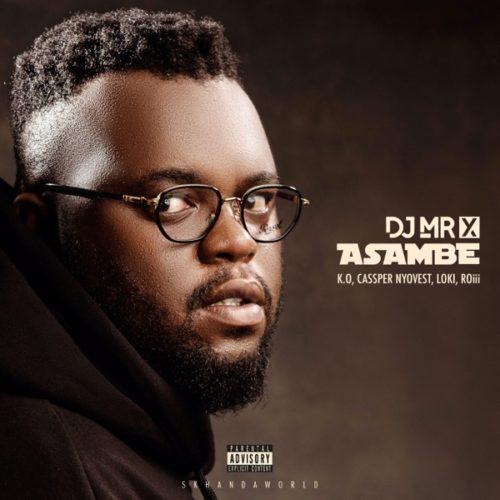 Video: DJ Mr X – Asambe Ft. K.O, Cassper Nyovest, Loki, Roii Mp3 Download