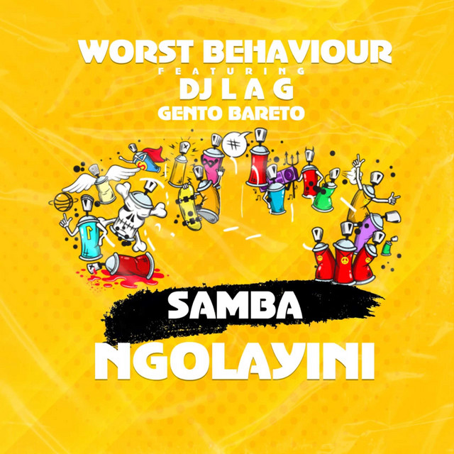 Worst Behaviour – Samba Ngolayini Ft. DJ Lag & Gento Bareto Mp3 Download