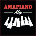 Amapiano Mix – March 2022