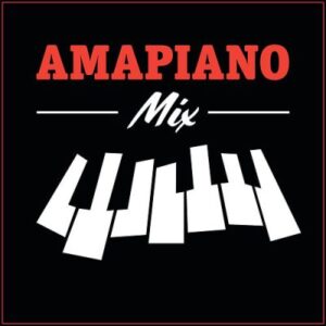 Amapiano Mix – March 2022