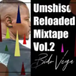 Bido Vega – Umshiso Reloaded Mix Vol. 2