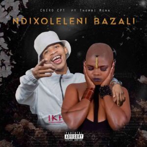 Cairo Cpt Ft. Thembi Mona – Ndixoleleni Bazali