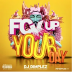 DJ Dimplez – Fuck Up Your Day ft. Ice Prince, Reason & Royal Empire
