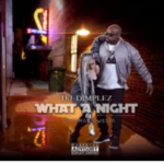 DJ Dimplez – What A Night ft. Kwesta & Tellaman