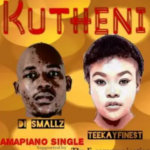 DJ Smallz & TeeKay Finest – Kutheni