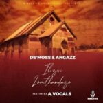 De’Moss & AngaZz – Ilizwi Lomthandazo Ft. A.Vocals