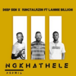 Deep Sen & KingTalkzin – Ngkhathele (PSP Mix) ft. Lannie Billion