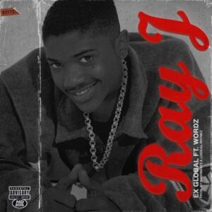 Ex Global ft Wordz – Ray J