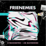 G-Washington – Frienemies Ft. DJ Jim Mastershine