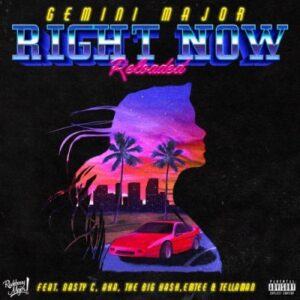 Gemini Major ft Emtee, Nasty C, AKA, Tellaman & The Big Hash – Right Now Reloaded