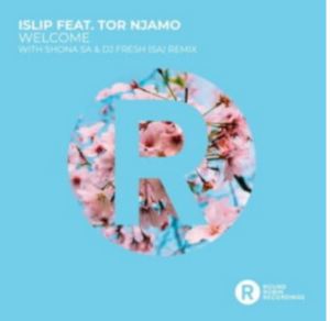 Islip – Welcome (Shona SA & DJ FRESH SA Remix) ft. Tor Njamo