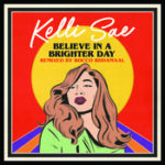 Kelli Sae & Michael Gray – Believe In A Brighter Day (Rocco Rodamaal Remix)