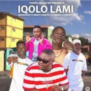 Mafidzodzo – Iqolo Lami ft. Seekay, Mgiftoz SA, Zwesh, Almighty