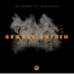Pk Venkes – Groove Anthem ft. Musa Keys