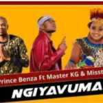 Prince Benza – Ngiyavuma Ft. Master KG & Miss Twaggy