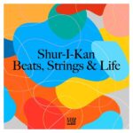 Shur-I-Kan – Strings, Beats & Life