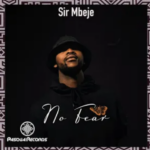 Sir Mbeje – No Fear (Original Mix)