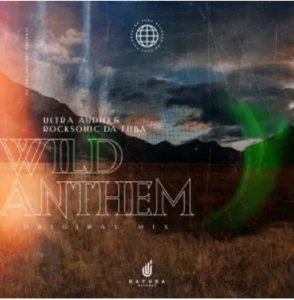Ultra Audio & Rocksonic Da Fuba – Wild Anthem (Original Mix)