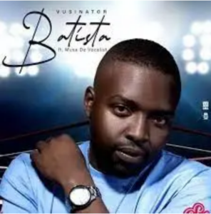 Vusinator – Batista ft. Musa De Vocalist