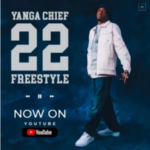 Yanga Chief – 22 Freestyle