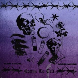 Yung Tyran – Nothin To Tell ft Darse Mayne
