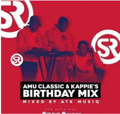 ATK MusiQ – Amu Classic & Kappie’s Birthday Mix Mp3 Download
