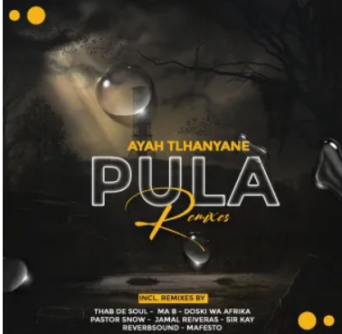 Ayah Tlhanyane ft. DoctorNews – Pula (Sir Kay’s African Remix) Mp3 Download