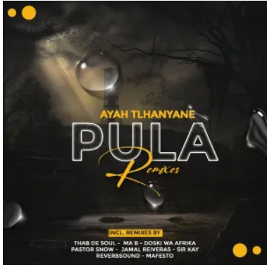 Ayah Tlhanyane – Pula (Remixes) Mp3 Download
