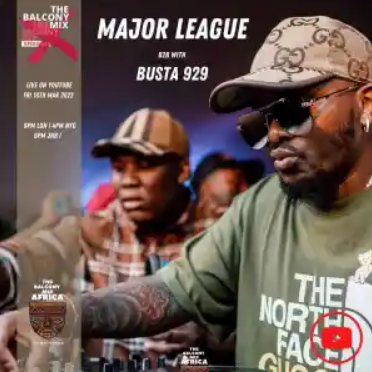 Busta 929 & Major League Djz – Amapiano Balcony Mix Live XPERIENCE B2B Mp3 Download