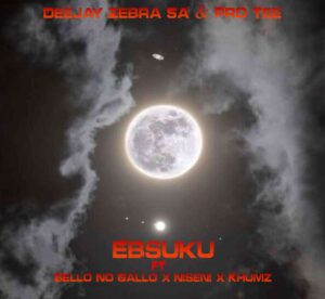 Deejay Zebra SA & Pro-Tee – Ebsuku Ft Bello No Gallo, Niseni & Khumz Mp3 Download