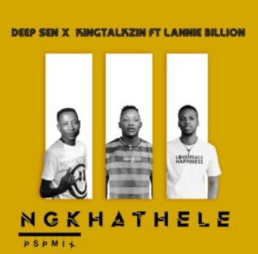 Deep Sen & KingTalkzin – Ngkhathele (PSP Mix) ft. Lannie Billion Mp3 Download