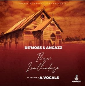 De’Moss & AngaZz – Ilizwi Lomthandazo Ft. A.Vocals Mp3 Download