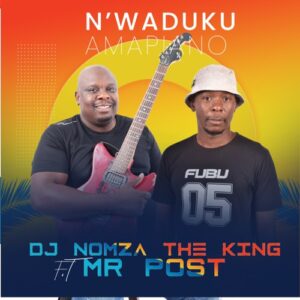 DJ Nomza The King – Nwa’duku Amapiano ft. Mr Post Mp3 Download