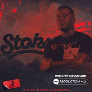 Dj Stoks – Music For The Matured (100% Production Mix) Mp3 Download