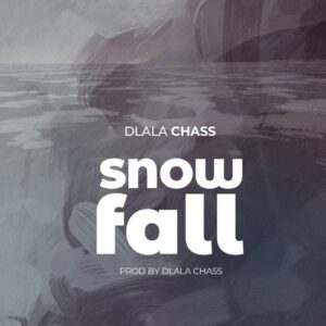 Dlala Chass – Snowfall Mp3 Download
