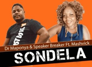 Dr Maponya & Speaker Breaker – Sondela Ft Mashvick Mp3 Download