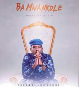Drimz – Ba Mwankole Mp3 Download