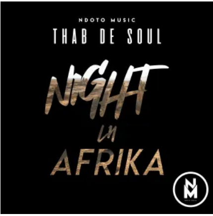 EP: Thab De Soul – Night In Afrika Mp3 Download