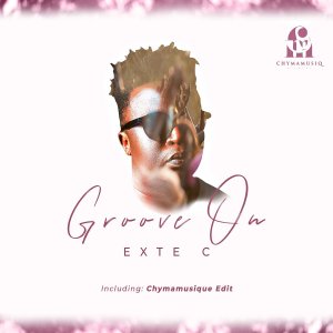 Exte C – Groove On (Chymamusique Edit) Mp3 Download