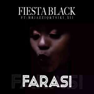Fiesta Black, Mr Jazziq & Tsiki Xii – Farasi Mp3 Download