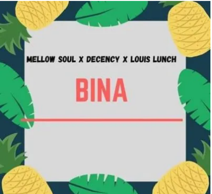 Mellow Soul, Decency & Louis Lunch – Bina Mp3 Download