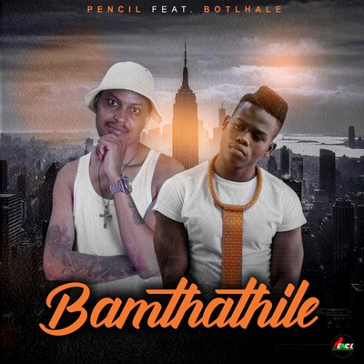 Pencil – Bamthathile Ft. Botlhale Mp3 Download