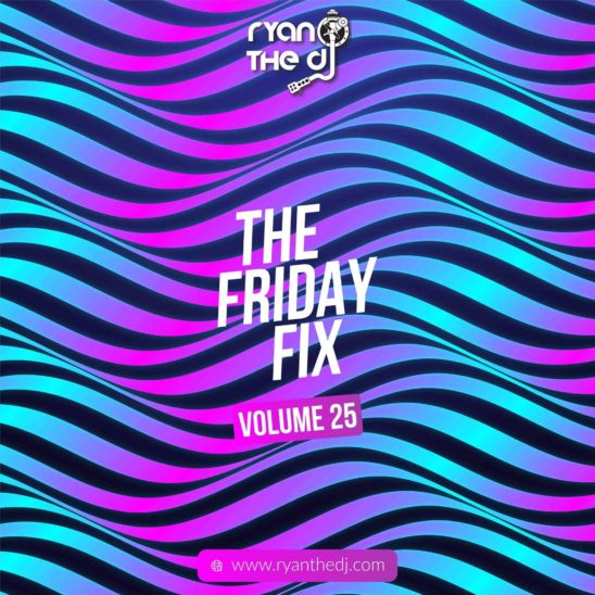 Ryan The DJ – Friday Fix Vol. 25 Mp3 Download