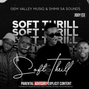 Shimii SA & Gem Valley MusiQ – Soft Thrill Mp3 Download