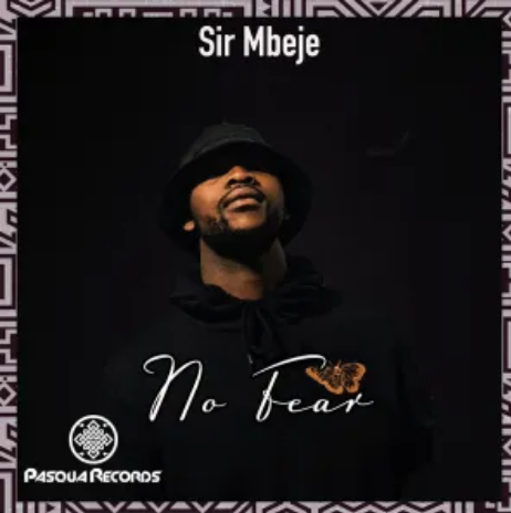 Sir Mbeje – No Fear (Original Mix) Mp3 Download