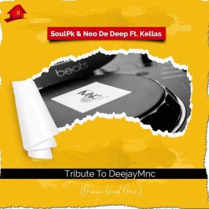 SoulPk & Neo De Deep – Tribute To DeejayMNC Ft. Kellas Mp3 Download