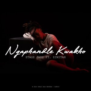 Stagz Jazz & Zinitah – Ngaphandle Kwakho (Original Mix) Mp3 Download