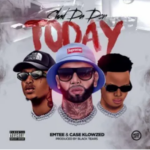 Chad Da Don – Today ft Emtee, Case Klowzed